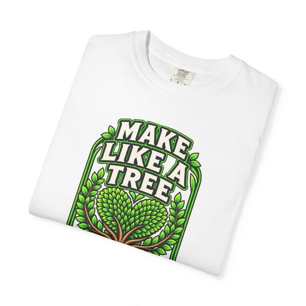 Make Like a Tree — Leave a Positive Impact Graphic Tee