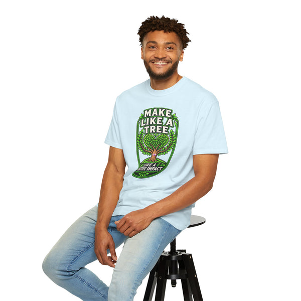 Make Like a Tree — Leave a Positive Impact Graphic Tee