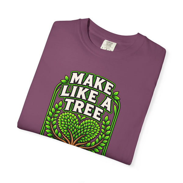 Make Like a Tree — Leave a Positive Impact Graphic Tee