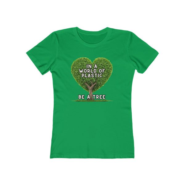 In A World of Plastic, Be A Tree Eco-Friendly Boyfriend Tee for Women - Sustainable Fashion, Nature Lover Gift, Environmental Awareness Tee, Casual