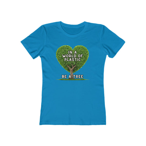 In A World of Plastic, Be A Tree Eco-Friendly Boyfriend Tee for Women - Sustainable Fashion, Nature Lover Gift, Environmental Awareness Tee, Casual