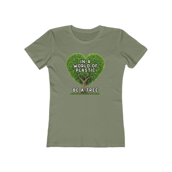 In A World of Plastic, Be A Tree Eco-Friendly Boyfriend Tee for Women - Sustainable Fashion, Nature Lover Gift, Environmental Awareness Tee, Casual