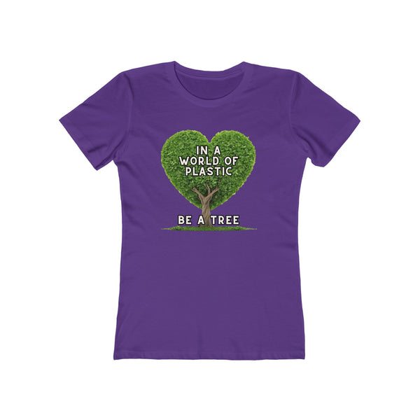 In A World of Plastic, Be A Tree Eco-Friendly Boyfriend Tee for Women - Sustainable Fashion, Nature Lover Gift, Environmental Awareness Tee, Casual