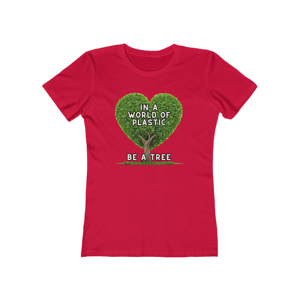 In A World of Plastic, Be A Tree Eco-Friendly Boyfriend Tee for Women - Sustainable Fashion, Nature Lover Gift, Environmental Awareness Tee, Casual