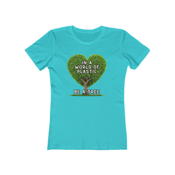 In A World of Plastic, Be A Tree Eco-Friendly Boyfriend Tee for Women - Sustainable Fashion, Nature Lover Gift, Environmental Awareness Tee, Casual