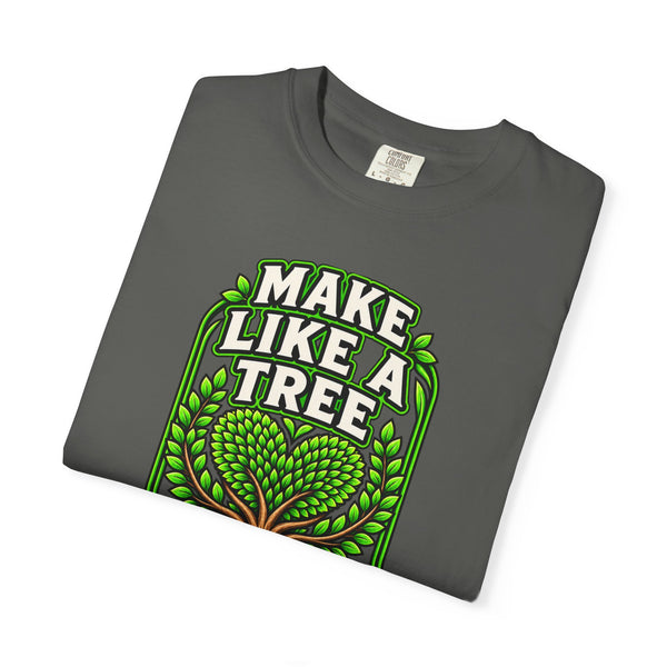 Make Like a Tree — Leave a Positive Impact Graphic Tee