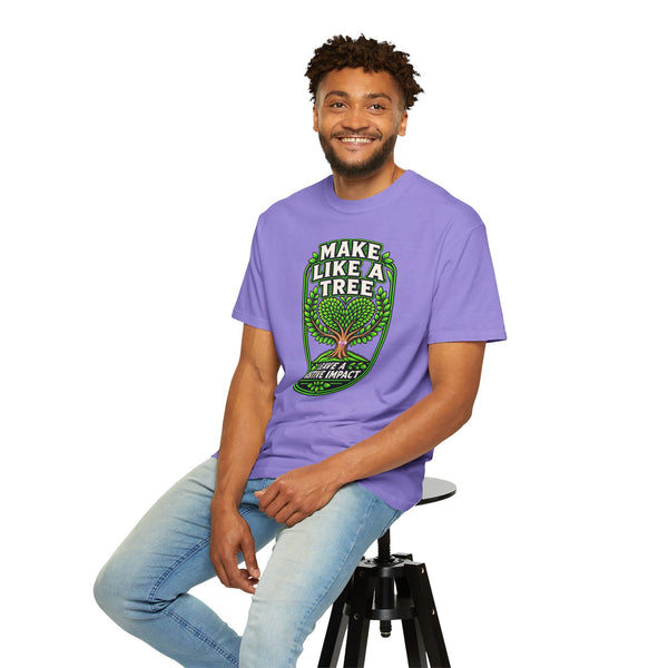 Make Like a Tree — Leave a Positive Impact Graphic Tee