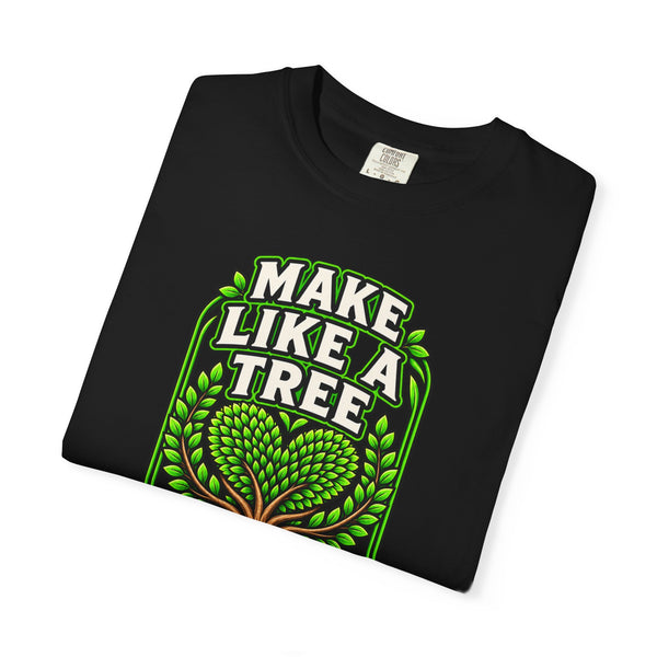Make Like a Tree — Leave a Positive Impact Graphic Tee