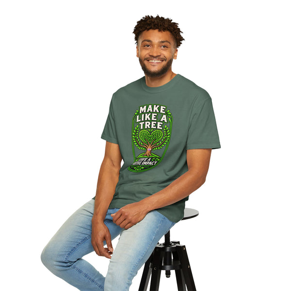 Make Like a Tree — Leave a Positive Impact Graphic Tee