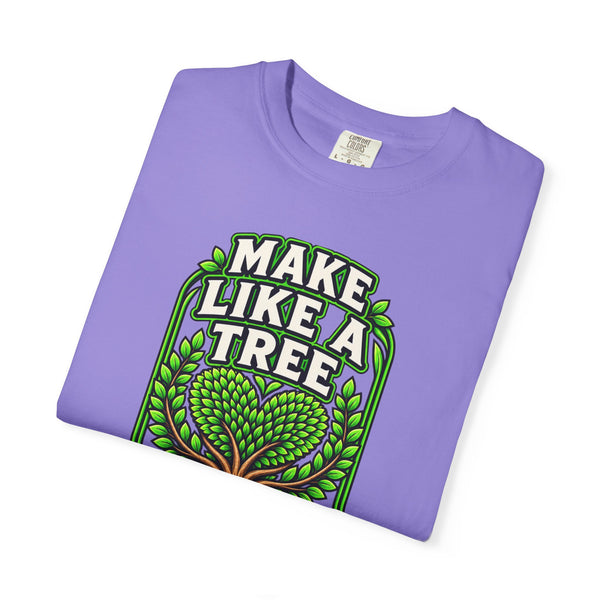 Make Like a Tree — Leave a Positive Impact Graphic Tee