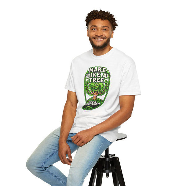 Make Like a Tree — Leave a Positive Impact Graphic Tee