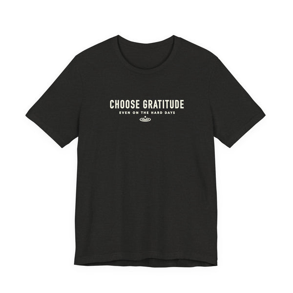 Choose Gratitude T-Shirt — Minimal Inspirational Tee