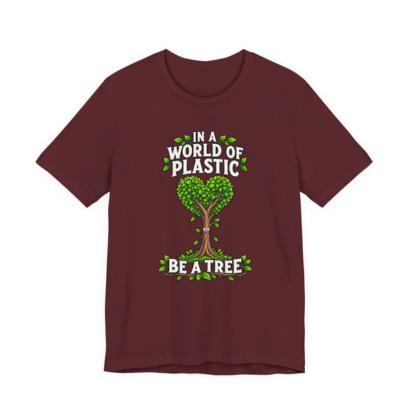 In a World of Plastic, Be a Tree — Eco Graphic Tee