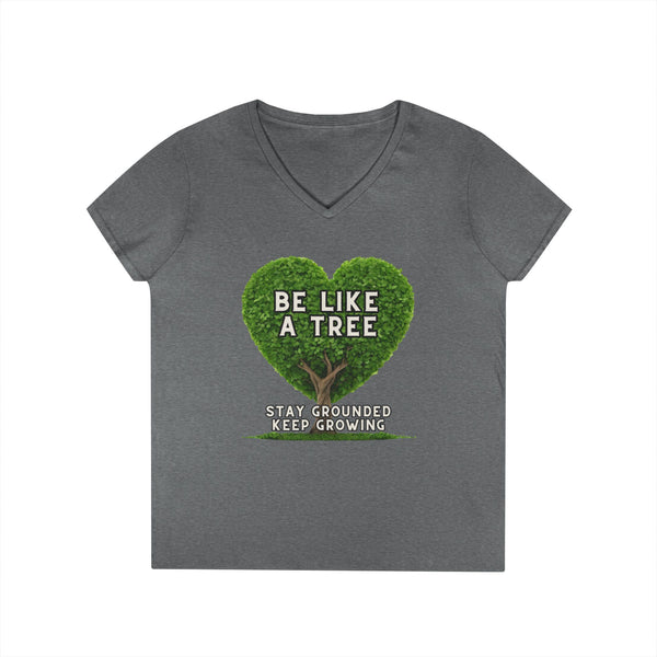 Be Like a Tree Ladies' V-Neck T-Shirt