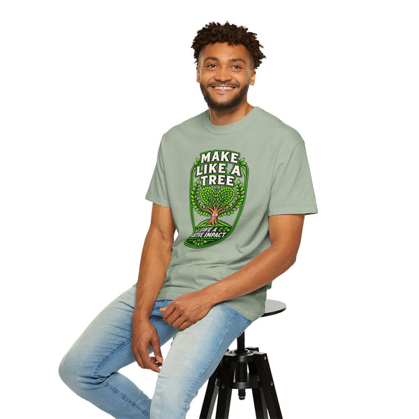 Make Like a Tree — Leave a Positive Impact Graphic Tee