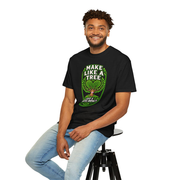 Make Like a Tree — Leave a Positive Impact Graphic Tee