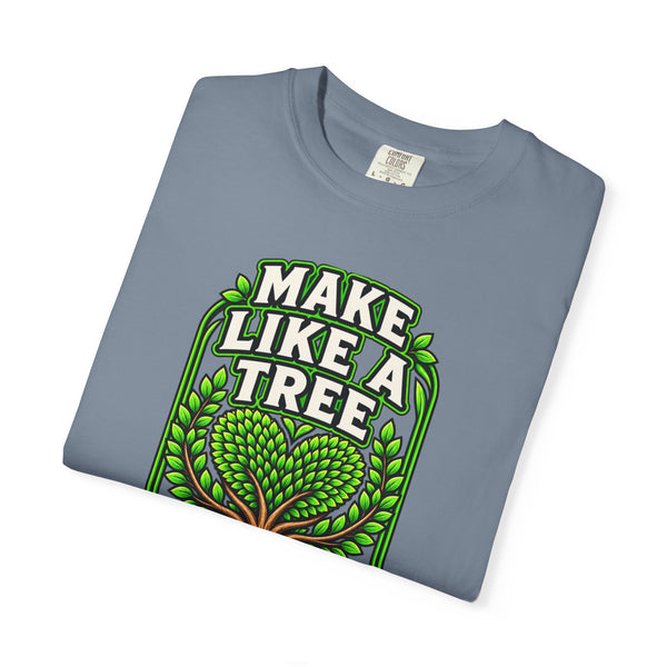 Make Like a Tree — Leave a Positive Impact Graphic Tee