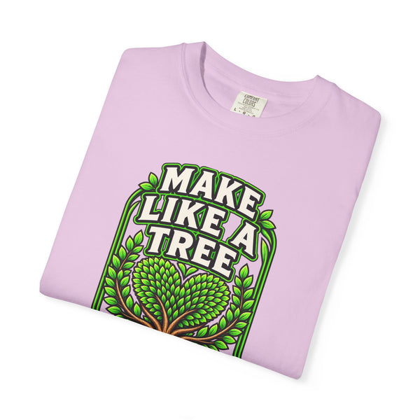 Make Like a Tree — Leave a Positive Impact Graphic Tee