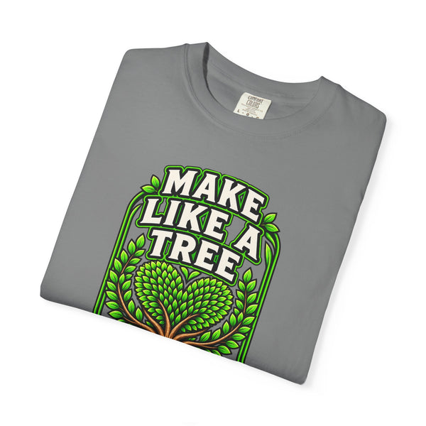 Make Like a Tree — Leave a Positive Impact Graphic Tee