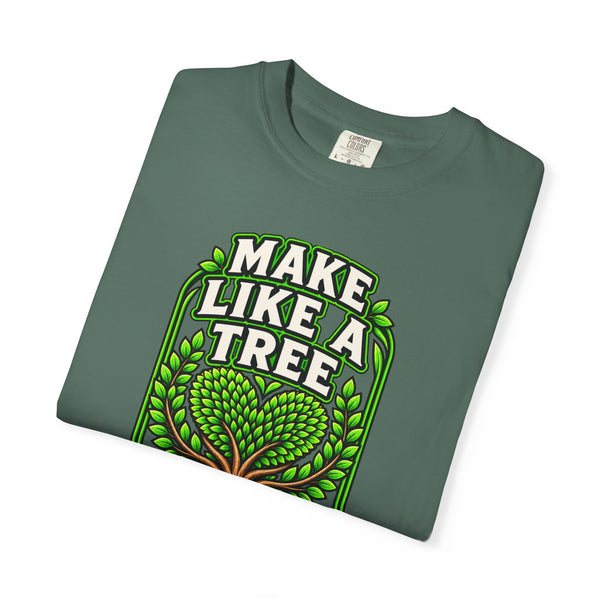 Make Like a Tree — Leave a Positive Impact Graphic Tee