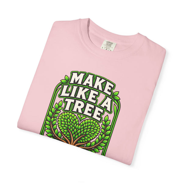 Make Like a Tree — Leave a Positive Impact Graphic Tee