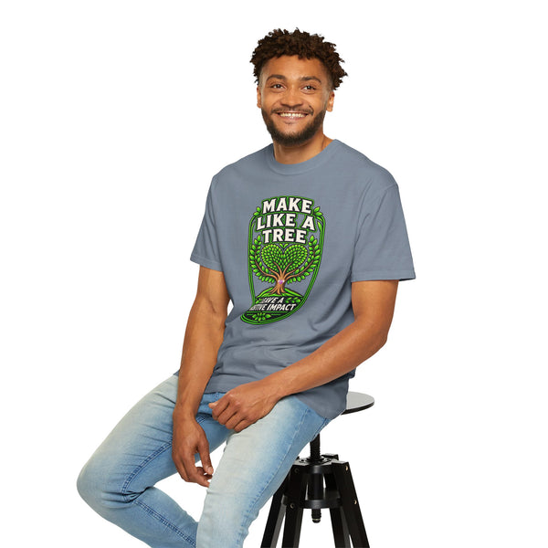 Make Like a Tree — Leave a Positive Impact Graphic Tee