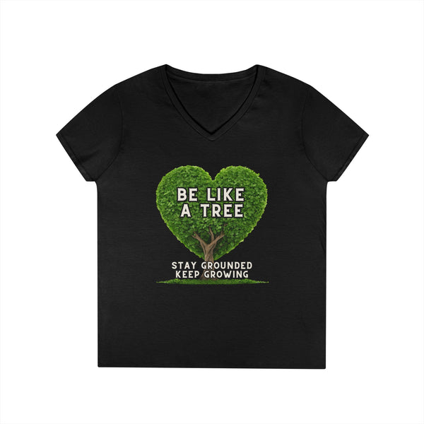 Be Like a Tree Ladies' V-Neck T-Shirt
