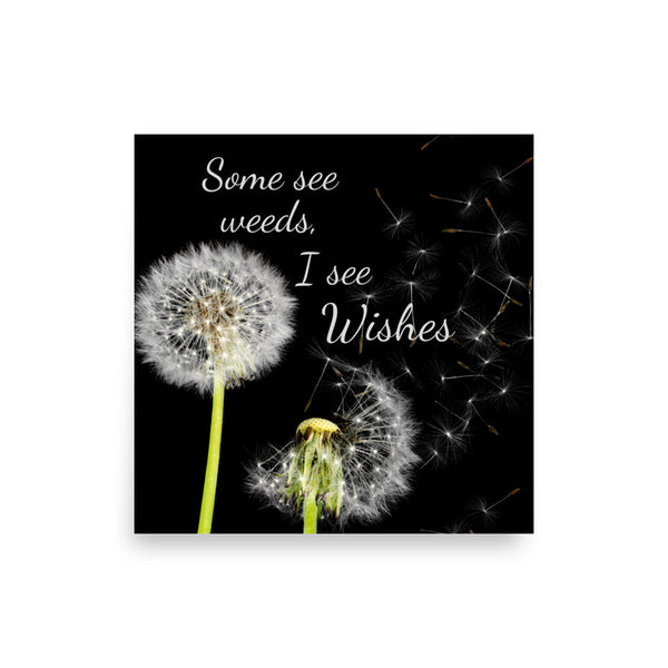 Some See Weeds, I See Wishes Poster Wall Art