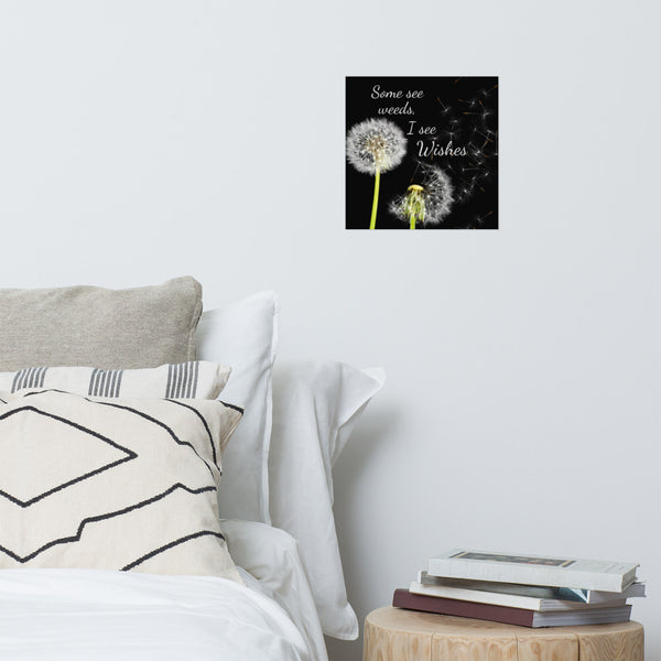 Some See Weeds, I See Wishes Poster Wall Art