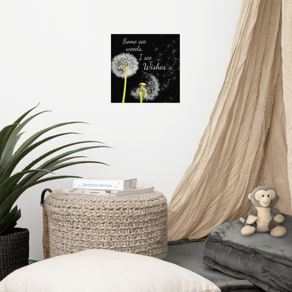 Some See Weeds, I See Wishes Poster Wall Art