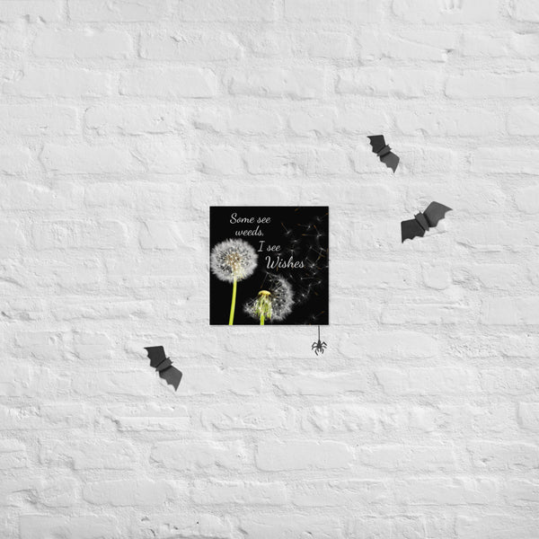 Some See Weeds, I See Wishes Poster Wall Art