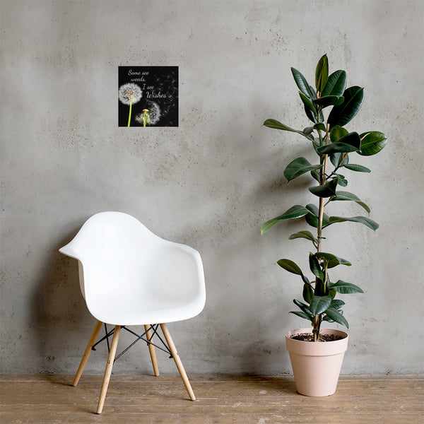 Some See Weeds, I See Wishes Poster Wall Art