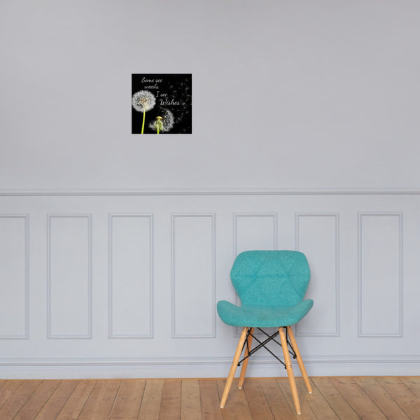 Some See Weeds, I See Wishes Poster Wall Art