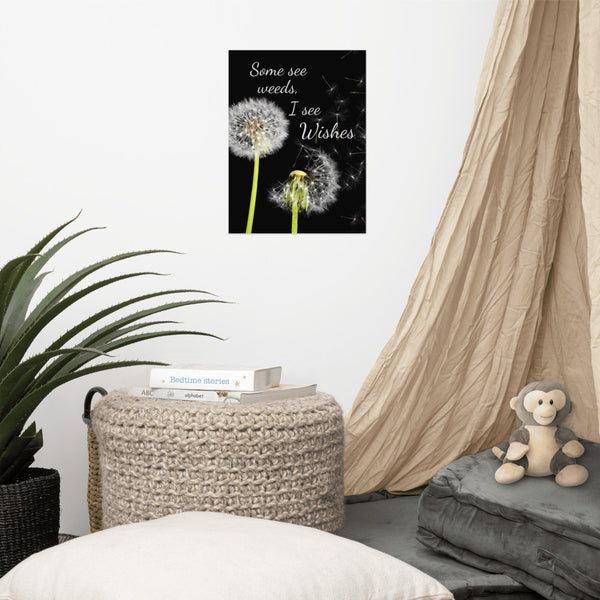 Some See Weeds, I See Wishes Poster Wall Art