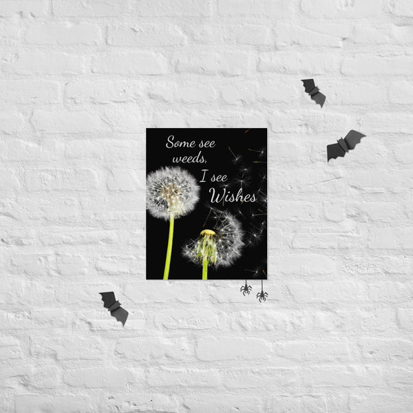 Some See Weeds, I See Wishes Poster Wall Art