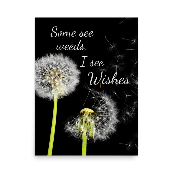 Some See Weeds, I See Wishes Poster Wall Art