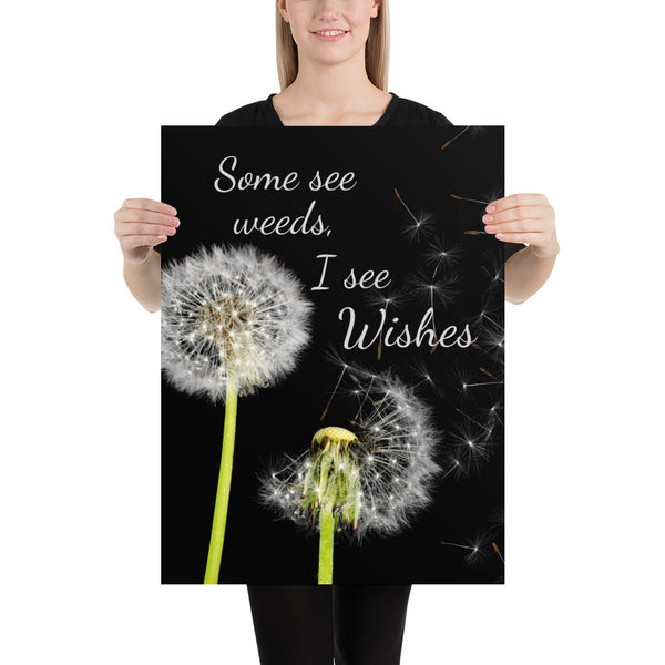 Some See Weeds, I See Wishes Poster Wall Art