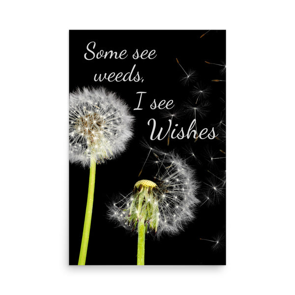 Some See Weeds, I See Wishes Poster Wall Art